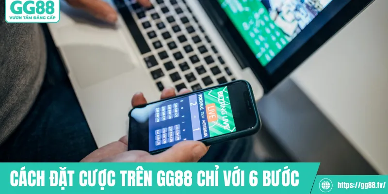 Cách đặt cược trên GG88 chỉ với 6 bước