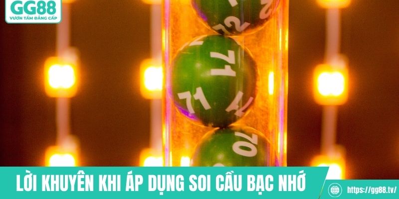 Lời khuyên khi áp dụng cách soi cầu bạc nhớ