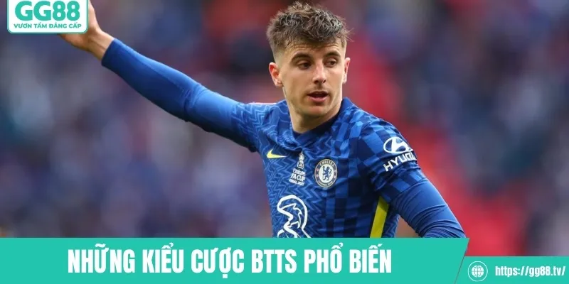 Những kiểu cược BTTS phổ biến trong bóng đá